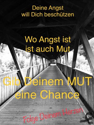 Wo Angst ist, ist auch Mut