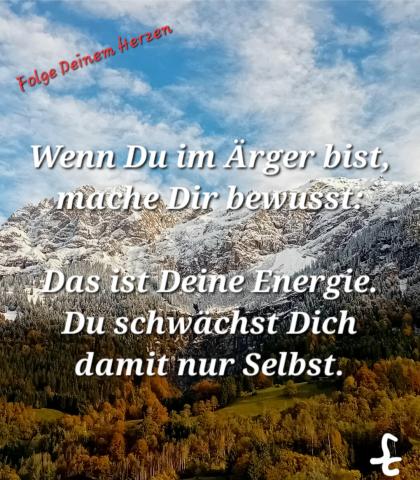 Wenn Du im Ärger bist, schwächst Du Dich damit Selbst