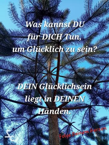 DEIN Glücklichsein liegt in DEINEN Händen